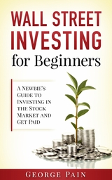 Wall Street Investing and Finance for Beginners -  George Pain