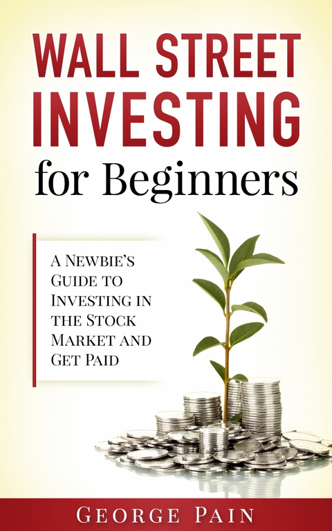 Wall Street Investing and Finance for Beginners -  George Pain