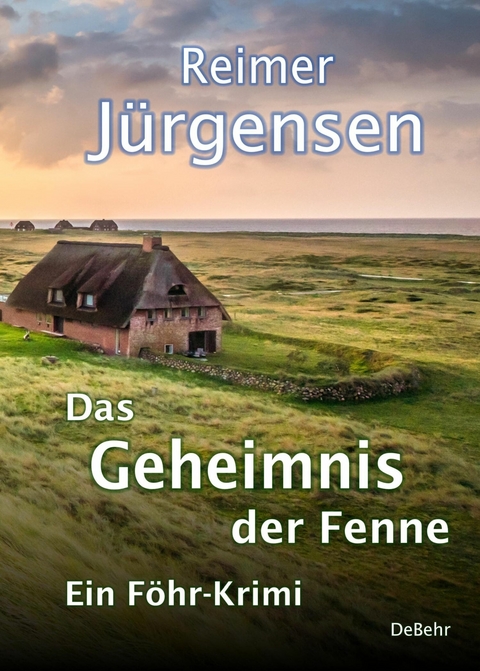 Das Geheimnis der Fenne - Kommissar Mommsens vierter Fall - Ein Föhr-Krimi -  Reimer Jürgensen