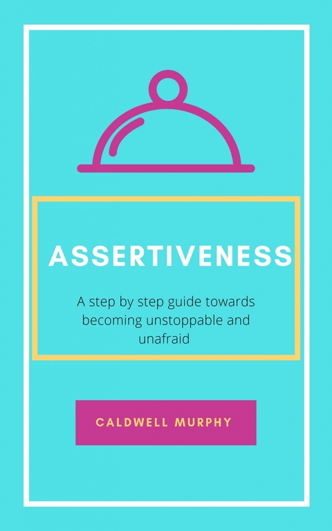 Assertiveness -  Caldwell Murphy