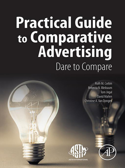 Practical Guide to Comparative Advertising -  Rebecca N. Bleibaum,  Ruth M. Corbin,  Christine A. Van Dongen,  Tom Jirgal,  David Mallen