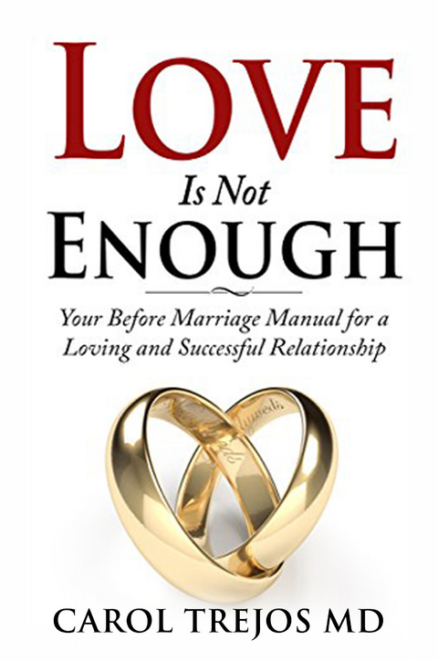 Love is Not Enough -  Carol Trejos M.D