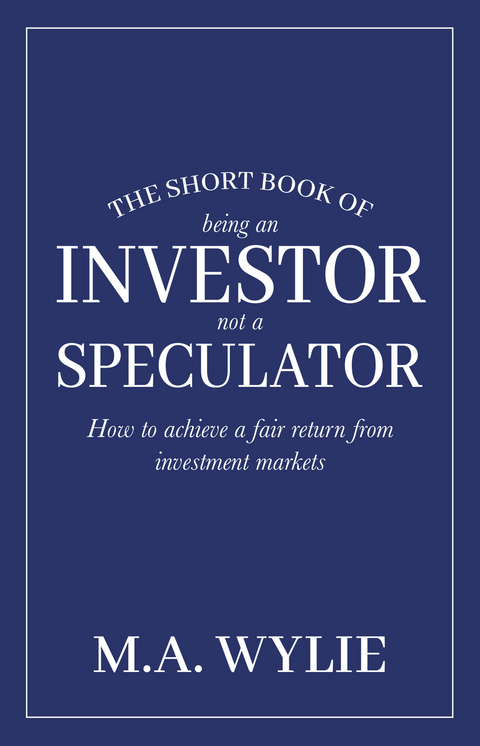 Short Book of Being an Investor not a Speculator -  Mark Wylie