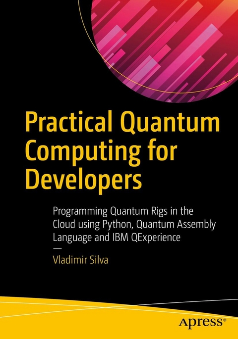Practical Quantum Computing for Developers -  Vladimir Silva