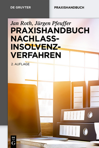 Praxishandbuch Nachlassinsolvenzverfahren - Jan Roth; Jürgen Pfeuffer
