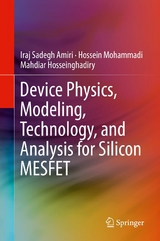 Device Physics, Modeling, Technology, and Analysis for Silicon MESFET - Iraj Sadegh Amiri, Hossein Mohammadi, Mahdiar Hosseinghadiry