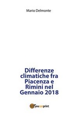 Differenze climatiche fra Piacenza e Rimini nel Gennaio 2018 - Mario Delmonte