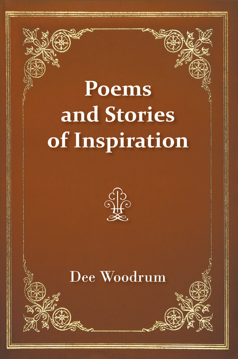 Poems and Stories of Inspiration - Dee Woodrum