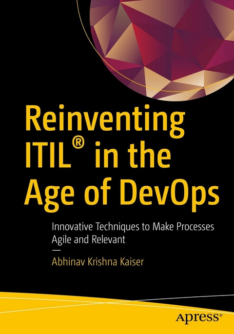 Reinventing ITIL® in the Age of DevOps - Abhinav Krishna Kaiser