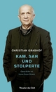 Christian Grashof. Kam, sah und stolperte: Gespräche mit Hans-Dieter Schütt Christian Grashof Author