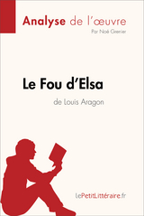 Le Fou d''Elsa de Louis Aragon (Analyse de l''oeuvre) -  Noe Grenier,  lePetitLitteraire
