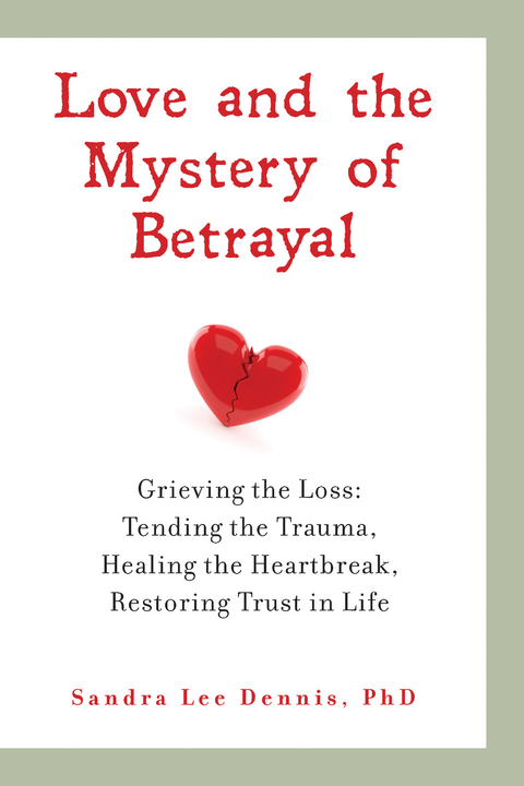 Love and the Mystery of Betrayal: Grieving the Loss -  Sandra Lee Dennis