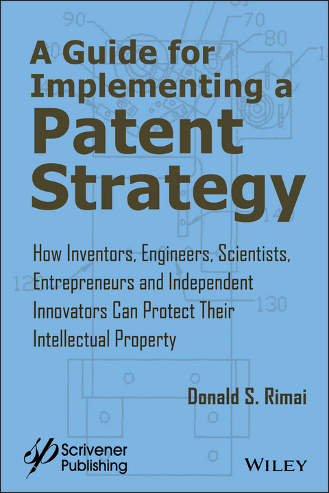 A Guide for Implementing a Patent Strategy - Donald S. Rimai