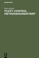 Fuzzy Control methodenorientiert - Harro Kiendl