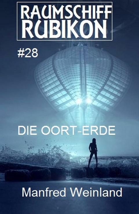 ?Raumschiff Rubikon 28 Die Oort-Erde -  Manfred Weinland