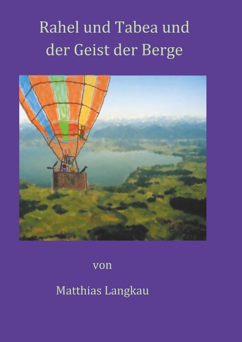 Rahel und Tabea und der Geist der Berge - Matthias Langkau