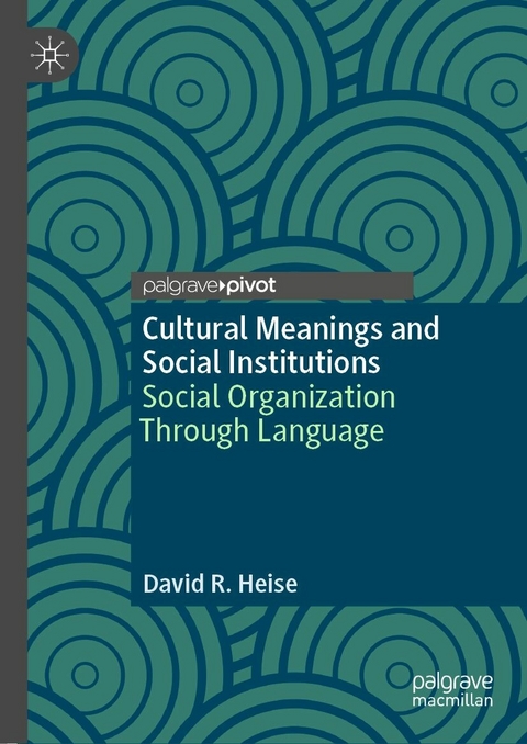 Cultural Meanings and Social Institutions -  David R. Heise