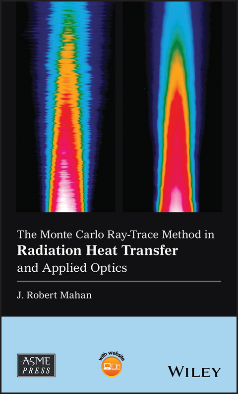 Monte Carlo Ray-Trace Method in Radiation Heat Transfer and Applied Optics -  J. Robert Mahan