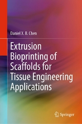 Extrusion Bioprinting of Scaffolds for Tissue Engineering Applications - Daniel X. B. Chen