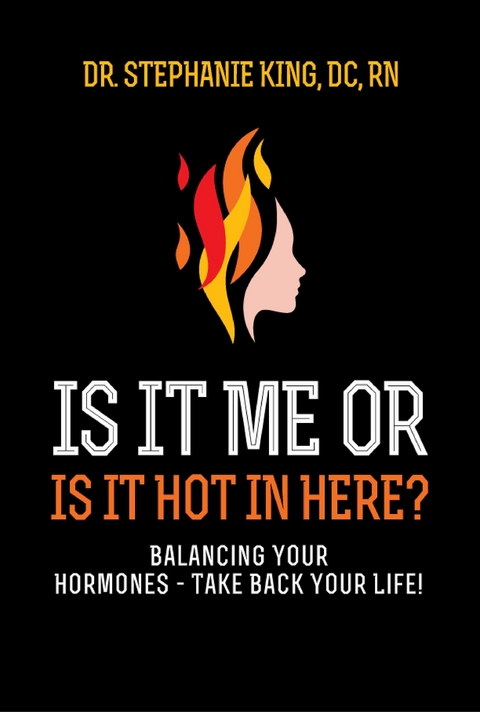 Is It Me or Is It Hot in Here? -  Dr. Stephanie King DC RN