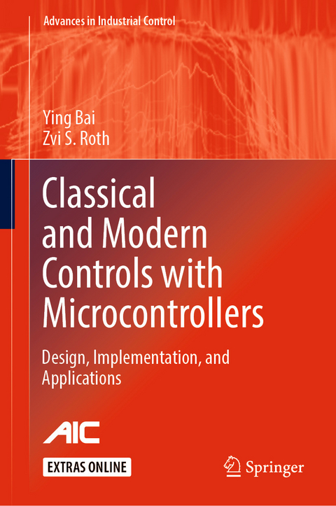 Classical and Modern Controls with Microcontrollers - Ying Bai, Zvi S. Roth