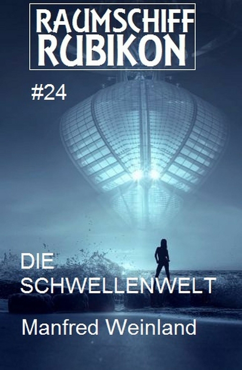 Raumschiff Rubikon 24 Die Schwellenwelt -  Manfred Weinland