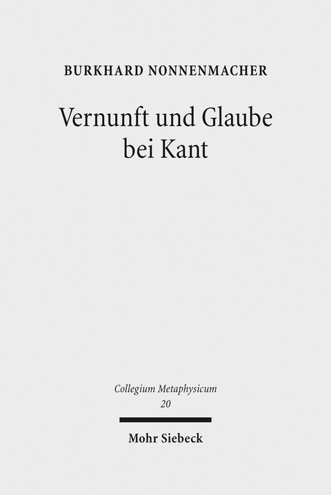 Vernunft und Glaube bei Kant -  Burkhard Nonnenmacher