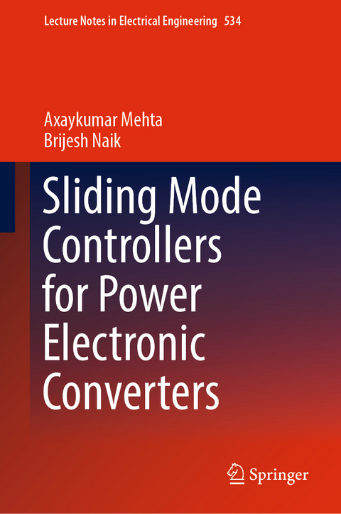 Sliding Mode Controllers for Power Electronic Converters -  Axaykumar Mehta,  Brijesh Naik