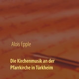 Die Kirchenmusik an der Pfarrkirche in Türkheim - 