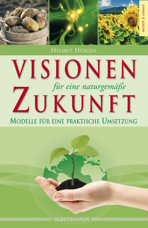 Visionen für eine naturgemäße Zukunft - Helmut Hüsgen