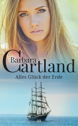 Alles Glück der Erde -  Barbara Cartland
