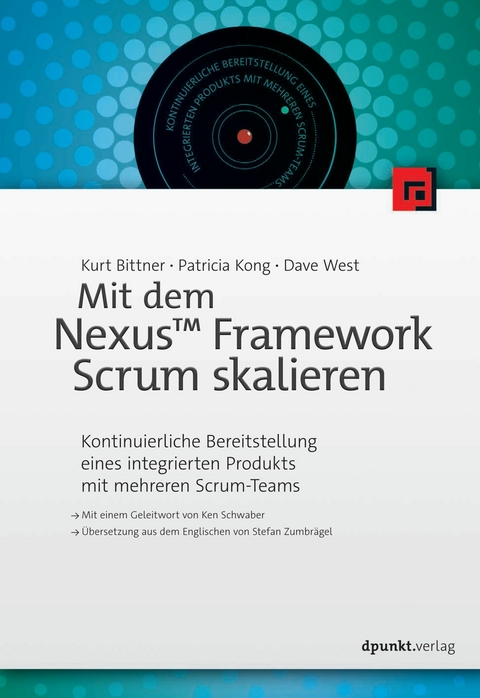 Mit dem Nexus? Framework Scrum skalieren -  Kurt Bittner,  Patricia Kong,  Dave West