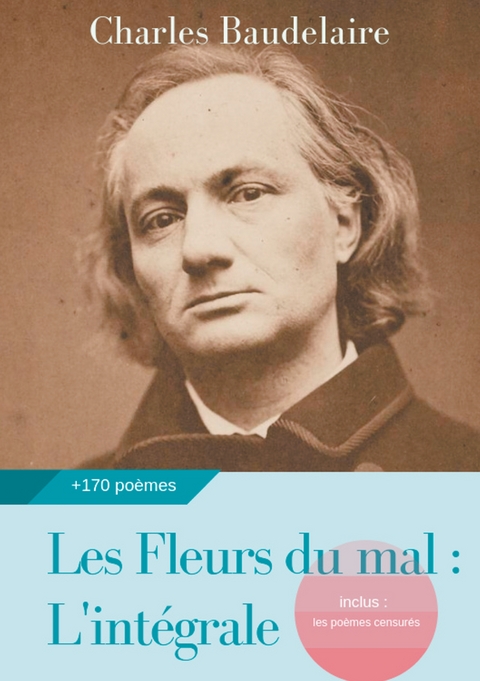 Les Fleurs du mal : L'intégrale - Charles Baudelaire