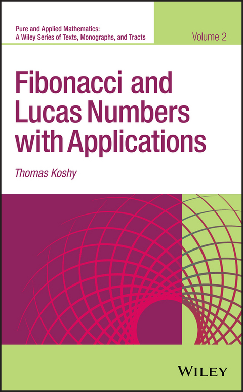 Fibonacci and Lucas Numbers with Applications, Volume 2 -  Thomas Koshy