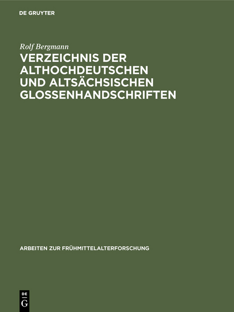 Verzeichnis der althochdeutschen und altsächsischen Glossenhandschriften - Rolf Bergmann