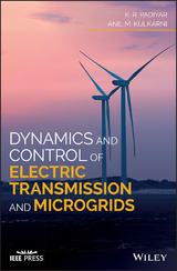 Dynamics and Control of Electric Transmission and Microgrids -  Anil M. Kulkarni,  K. R. Padiyar