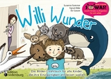 Willi Wunder - Das Bilder-Erzählbuch für alle Kinder, die ihre Einzigartigkeit entdecken wollen - Susanne Sommer, Sigrun Eder, Evi Gasser