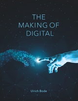 The Making of Digital - Ulrich Bode