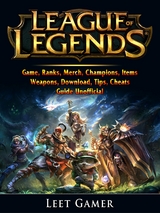 League of Legends Game, Ranks, Merch, Champions, Items, Weapons, Download, Tips, Cheats, Guide Unofficial -  Leet Gamer