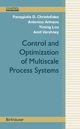 Control and Optimization of Multiscale Process Systems - Panagiotis D. Christofides, Antonios Armaou, Yiming Lou, Amit Varshney