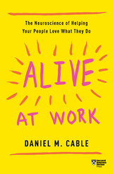 Alive at Work -  Daniel M. Cable