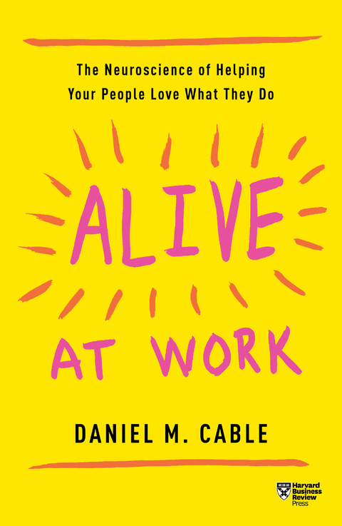 Alive at Work -  Daniel M. Cable