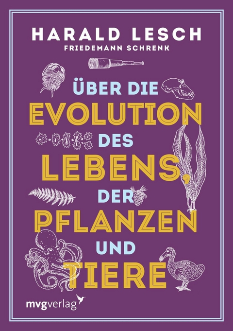 Über die Evolution des Lebens, der Pflanzen und Tiere -  Harald Lesch,  Friedemann Schrenk