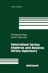 Generalized Vertex Algebras and Relative Vertex Operators - Chongying Dong, James Lepowsky