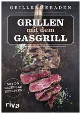 Grillen mit dem Gasgrill -  Grillkameraden