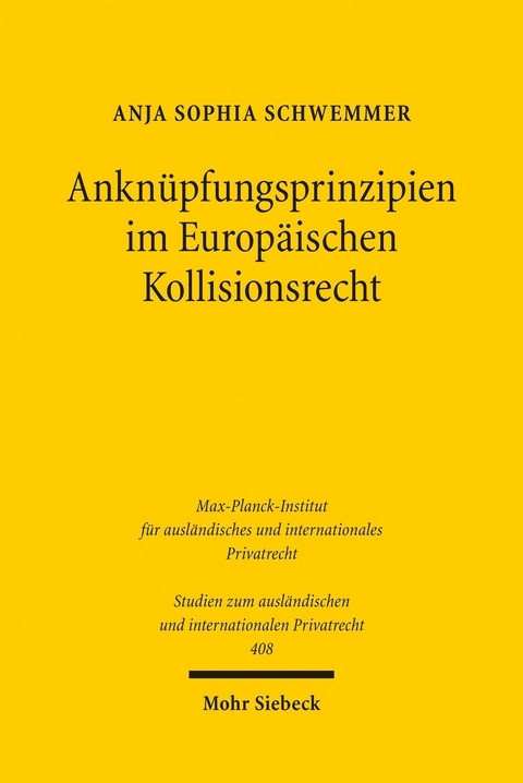 Anknüpfungsprinzipien im Europäischen Kollisionsrecht -  Anja Sophia Schwemmer