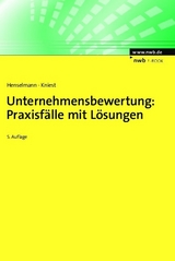 Unternehmensbewertung: Praxisfälle mit Lösungen - Klaus Henselmann, Wolfgang Kniest