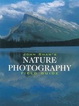 John Shaw's Nature Photography Field Guide - Shaw, John