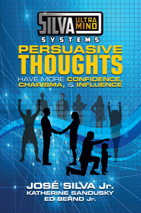 Silva Ultramind Systems Persuasive Thoughts -  Ed Bernd Jr.,  Jose Silva Jr.,  Katherine Sandusky