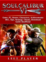Soulcalibur VI Game, PC, Roster, Characters, Achievements, DLC, Tips, Strategy, Cheats, Download, Guide Unofficial -  Leet Player